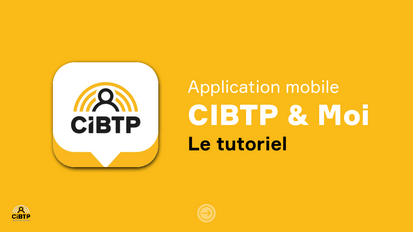 CIBTP & Moi | Le tutoriel
